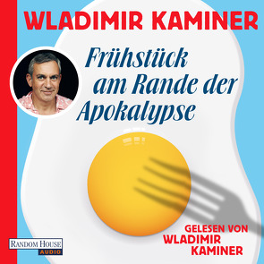 Frühstück am Rande der Apokalypse von Fruck,  Wolf-Dietrich, Kaminer,  Wladimir