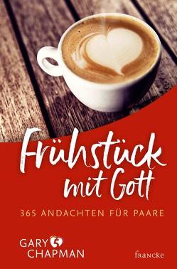 Frühstück mit Gott von Chapman,  Gary, Hahn,  Brigitte