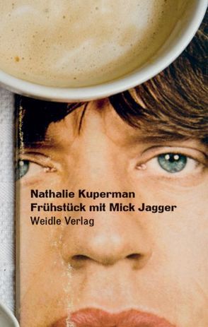 Frühstück mit Mick Jagger. von Kuperman,  Nathalie, Spingler,  Andrea