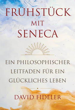 Frühstück mit Seneca von Fideler,  David, Kinkel,  Silvia