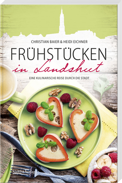 Frühstücken in Landshut von Baier,  Christian, Eichner,  Heidi