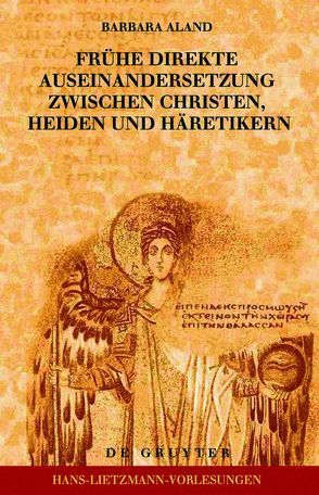 Frühe direkte Auseinandersetzung zwischen Christen, Heiden und Häretikern von Aland,  Barbara