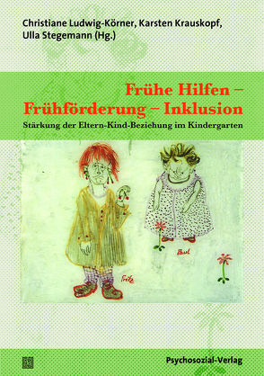 Frühe Hilfen – Frühförderung – Inklusion von Dittmann,  Michael, Eckert,  Melanie, Kachholz,  Paula, Krauskopf,  Karsten, Ludwig-Körner,  Christiane, Riemann,  Kristabel, Stegemann,  Ulla, von Reeken,  Christian