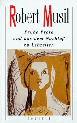 Frühe Prosa und aus dem Nachlaß zu Lebzeiten von Musil,  Robert