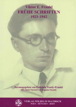 Frühe Schriften 1923 – 1942 von Fizzotti,  Eugenio, Frankl,  Viktor E., Vesely-Frankl,  Gabriele