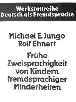 Frühe Zweisprachigkeit von Kindern fremdsprachiger Minderheiten von Ehnert,  Rolf, Jungo,  Michael E.