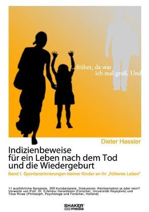 … früher da war ich mal groß. Und … – Indizienbeweise für ein Leben nach dem Tod und die Wiedergeburt von Hassler,  Dieter