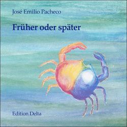 Früher oder später /Tarde o temprano von Burghardt,  Juana, Burghardt,  Juana & Tobias, Burghardt,  Tobias, Hernández-D'Jesús,  Enrique, Pacheco,  José Emilio