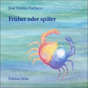 Früher oder später /Tarde o temprano von Burghardt,  Juana, Burghardt,  Juana & Tobias, Burghardt,  Tobias, Hernández-D'Jesús,  Enrique, Pacheco,  José Emilio