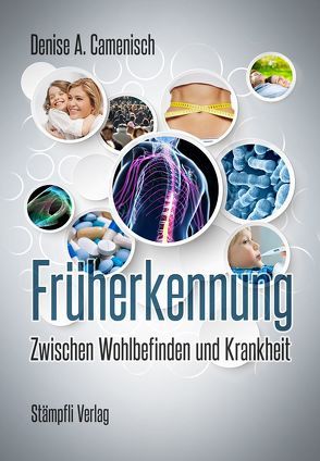 Früherkennung – Zwischen Wohlbefinden und Krankheit von Camenisch,  Denise A.