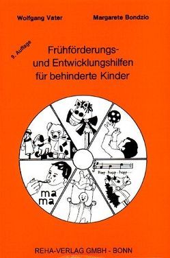 Frühförderungs- und Entwicklungshilfen für behinderte Kinder von Bondzio,  Margarete, Vater,  Wolfgang