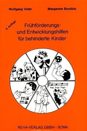 Frühförderungs- und Entwicklungshilfen für behinderte Kinder von Bondzio,  Margarete, Vater,  Wolfgang