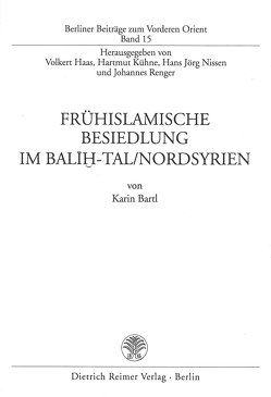 Frühislamische Besiedlung im Balih-Tal/Nordsyrien von Bartl,  Karin