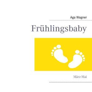 Frühlingsbaby von Wagner,  Aga