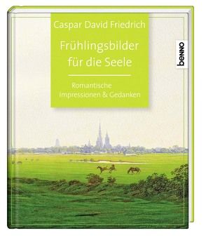 Frühlingsbilder für die Seele von Friedrich,  Caspar David