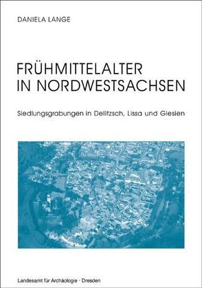 Frühmittelalter in Nordwestsachsen von Lange,  Daniela