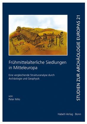 Frühmittelalterliche Siedlungen in Mitteleuropa von Milo,  Peter