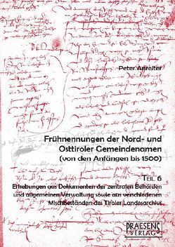 Frühnennungen der Nord- und Osttiroler Gemeindenamen. Von den Anfängen bis 1500 / Frühnennungen der Nord- und Osttiroler Gemeindenamen. Von den Anfängen bis 1500 von Anreiter,  Peter