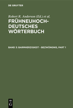 Frühneuhochdeutsches Wörterbuch / barmherzigkeit – bezwüngnis von Reichmann,  Oskar