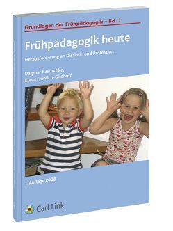 Frühpädagogik heute von Fröhlich-Gildhoff,  Klaus, Kasüschke,  Dagmar