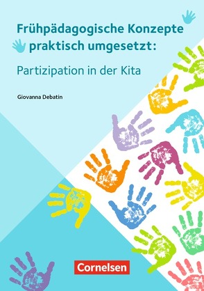 Frühpädagogische Konzepte praktisch umgesetzt / Partizipation in der Kita (3. Auflage) von Debatin,  Giovanna