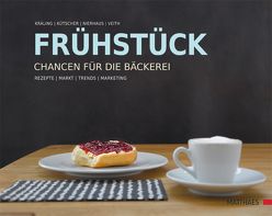 Frühstück – Chancen für die Bäckerei von Kräling,  Werner, Kütscher,  Bernd, Nierhaus,  Pierre, Veith,  Rainer