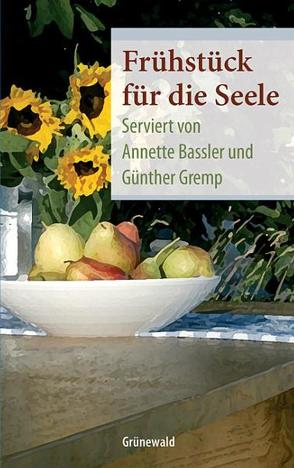 Frühstück für die Seele von Bassler,  Annette, Gremp,  Günther