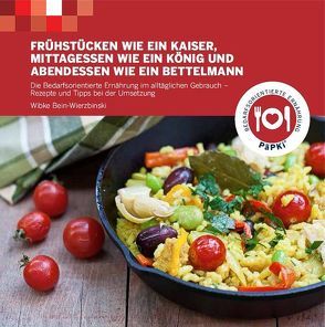 Frühstücken wie ein Kaiser – Mittagessen wie ein König und – Abendessen wie ein Bettelmann von Bein-Wierzbinski,  Wibke