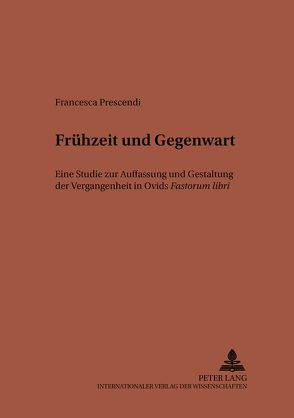 Frühzeit und Gegenwart von Prescendi Morresi,  Francesca