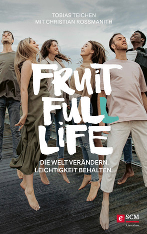 Fruit Full Life von Rossmanith,  Christian, Teichen,  Tobias