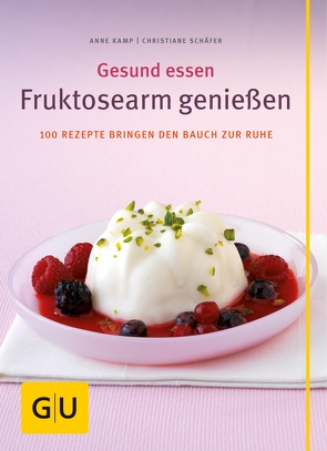 Fruktosearm genießen von Kamp,  Anne, Schaefer,  Christiane