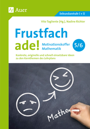 Frustfach ade – Motivationskoffer Mathematik 5-6 von Richter,  Nadine, Tagliente,  Vito