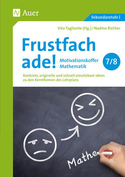 Frustfach ade – Motivationskoffer Mathematik 7-8 von Richter,  Nadine, Tagliente,  Vito