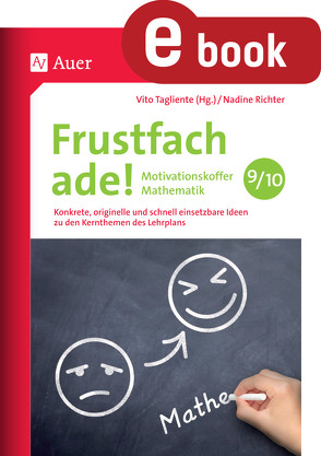 Frustfach ade – Motivationskoffer Mathematik 9-10 von Richter,  Nadine, Tagliente,  Vito