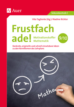 Frustfach ade – Motivationskoffer Mathematik 9-10 von Richter,  Nadine, Tagliente,  Vito