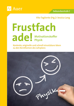 Frustfach ade – Motivationskoffer Physik von Lang,  Jessica, Tagliente,  Vito