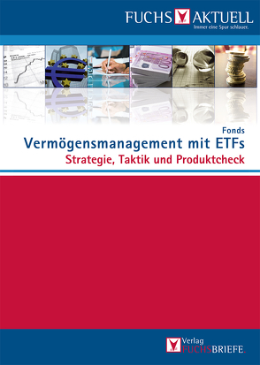 FUCHS-Aktuell: Vermögensmanagement mit ETFs von Redaktion Fuchsbriefe