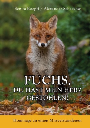 Fuchs, du hast mein Herz gestohlen! von Koepff,  Benita, Schackow,  Alexander