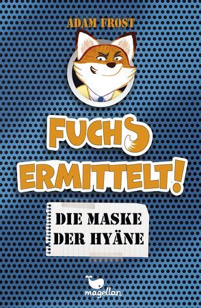 Fuchs ermittelt! Die Maske der Hyäne – Band 2 von Fox,  Emily, Frost,  Adam