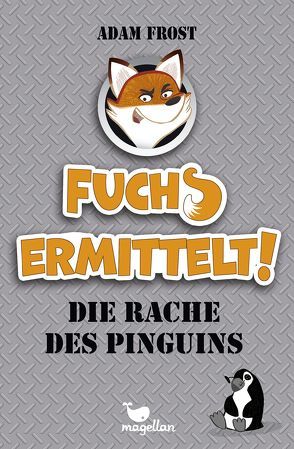 Fuchs ermittelt! Die Rache des Pinguins – Band 1 von Fox,  Emily, Frost,  Adam