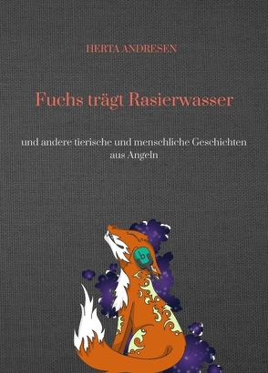 Fuchs trägt Rasierwasser von Andresen,  Herta, Paulsen,  Nathalie