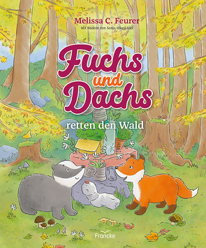 Fuchs und Dachs retten den Wald von Feurer,  Melissa C.