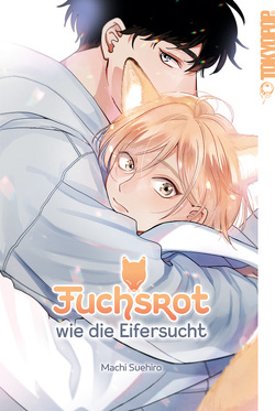 Fuchsrot wie die Eifersucht von Chilarska,  Kaja, Suehiro,  Machi