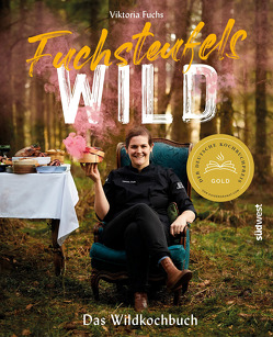 Fuchsteufelswild – Das Wildkochbuch von Fuchs,  Viktoria