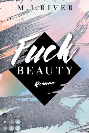 Fuck Beauty (Fuck-Perfection-Reihe 2) von River,  M. J.