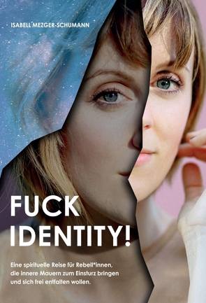 Fuck Identity! von Mezger-Schumann,  Isabell