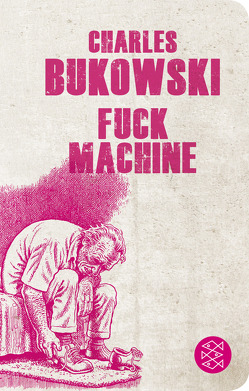 Fuck Machine von Bukowski,  Charles, Teichmann,  Wulf