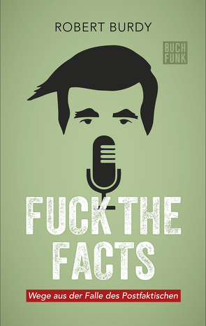 Fuck The Facts von Burdy,  Robert