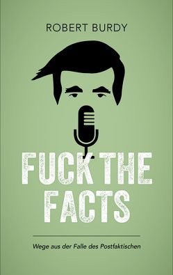 Fuck The Facts von Burdy,  Robert