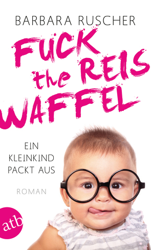 Fuck the Reiswaffel von Ruscher,  Barbara